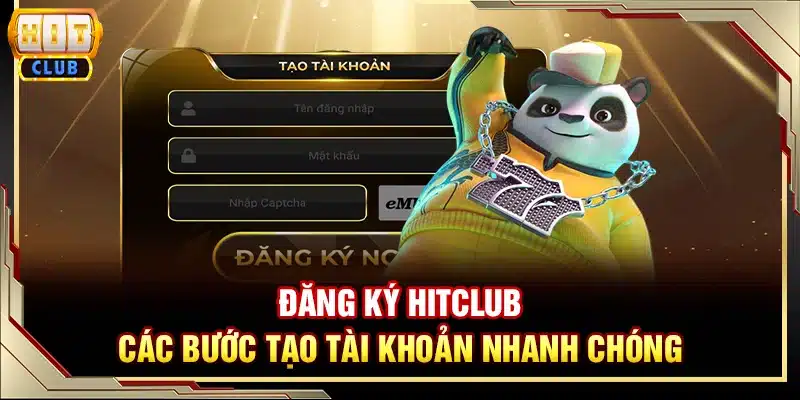 Đăng ký Hitclub - Các bước tạo tài khoản nhanh chóng