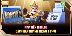 Nạp tiền Hitclub - Cách nạp nhanh trong 1 phút