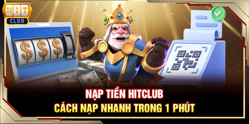 Nạp tiền Hitclub - Cách nạp nhanh trong 1 phút