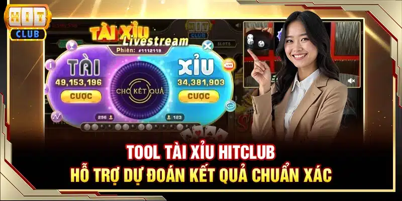 Tool tài xỉu Hitclub - Hỗ trợ dự đoán kết quả chuẩn xác