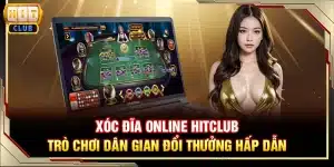 Xóc đĩa online Hitclub - Trò chơi dân gian đổi thưởng hấp dẫn