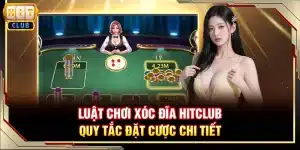 Luật chơi Xóc Đĩa Hitclub - Quy tắc đặt cược chi tiết