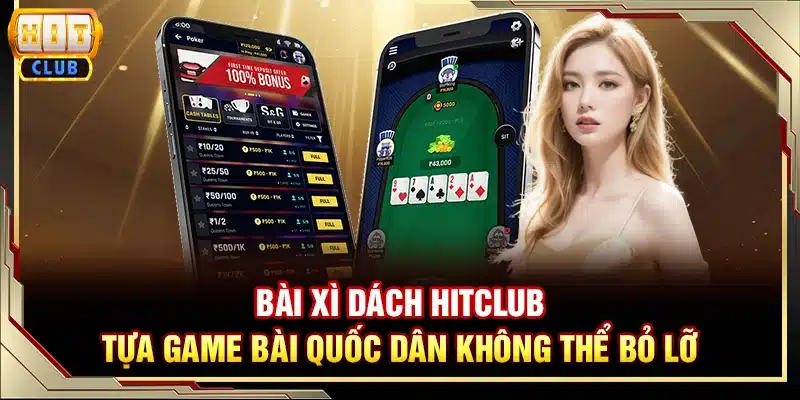 Bài xì dách Hitclub – Tựa game bài quốc dân không thể bỏ lỡ