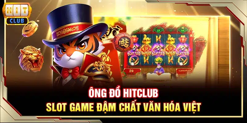 Ông Đồ Hitclub - Slot game đậm chất văn hóa Việt