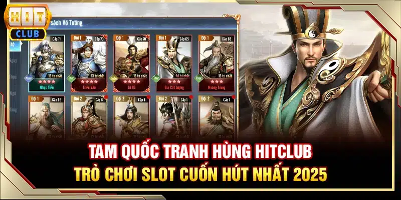 Tam Quốc Tranh Hùng Hitclub - Trò chơi slot cuốn hút nhất 2025