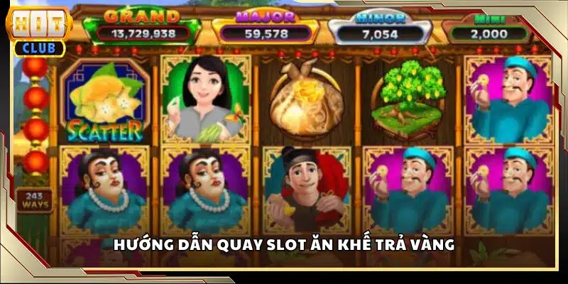 Hướng dẫn quay slot Ăn Khế Trả Vàng