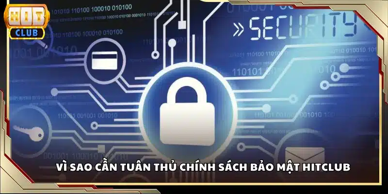 Vì sao cần tuân thủ chính sách bảo mật Hitclub