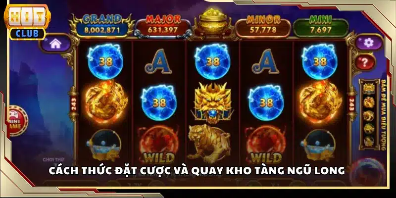 Cách thức đặt cược và quay kho tàng Ngũ Long 