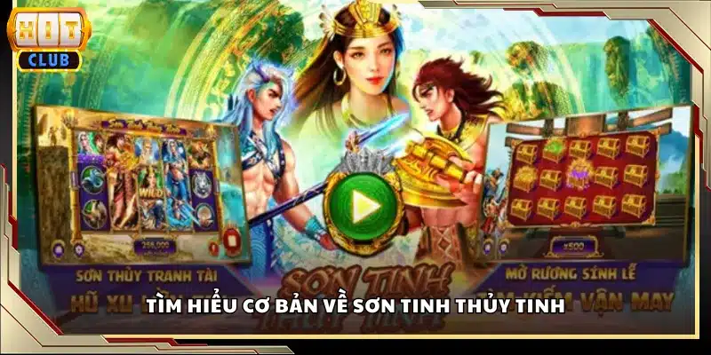 Tìm hiểu cơ bản về Sơn Tinh Thủy Tinh