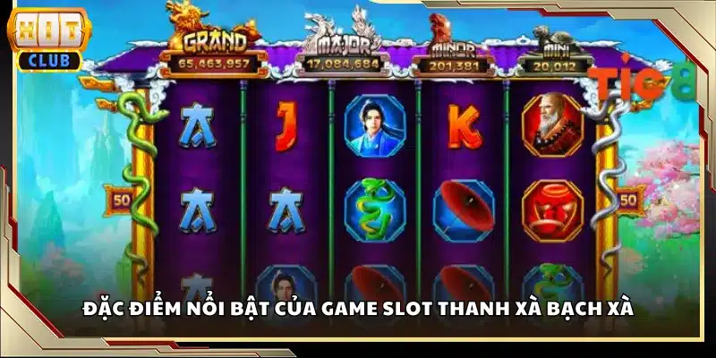 Đặc điểm nổi bật của game slot Thanh Xà Bạch Xà