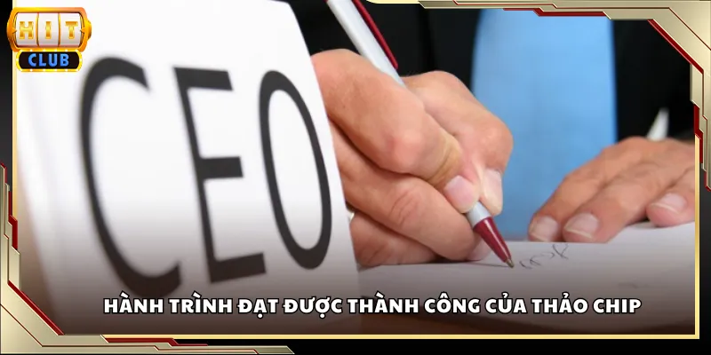Hành trình đạt được thành công của Thảo Chip