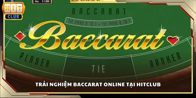 Trải nghiệm Baccarat online tại Hitclub