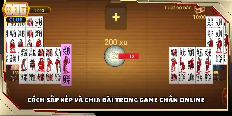 Cách sắp xếp và chia bài trong game Chắn online