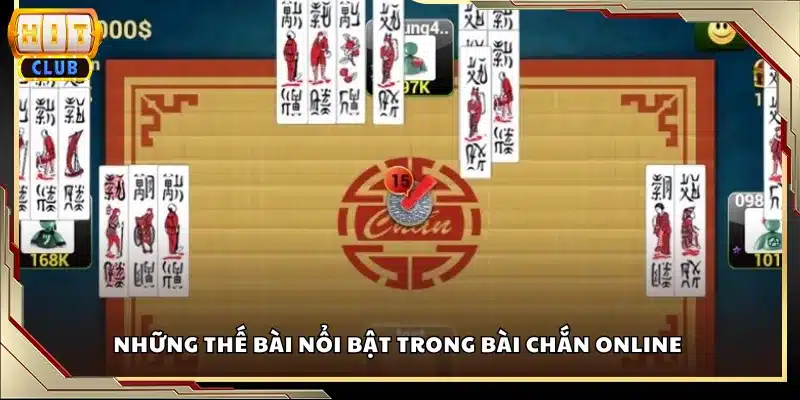 Những thế bài nổi bật trong bài chắn online 