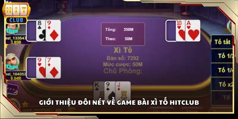 Giới thiệu đôi nét về game bài Xì Tố Hitclub