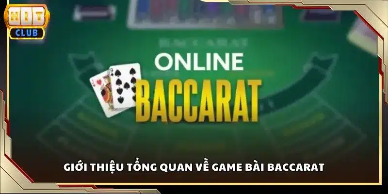 Giới thiệu tổng quan về game bài Baccarat