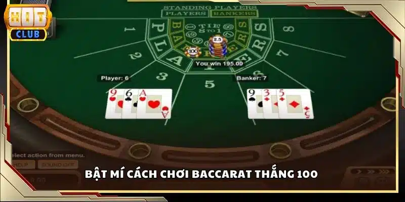 Bật mí cách chơi Baccarat thắng 100 