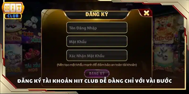 Đăng ký tài khoản Hit club dễ dàng chỉ với vài bước