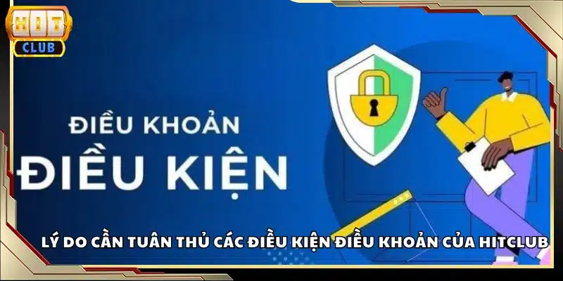 Lý do cần tuân thủ các điều kiện điều khoản của Hitclub