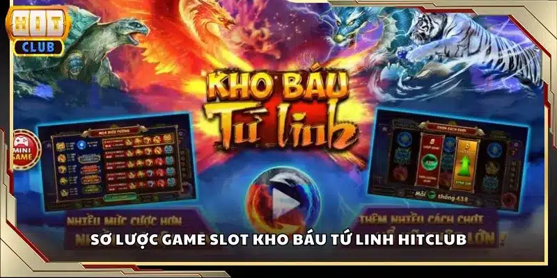 Sơ lược game slot Kho Báu Tứ Linh Hitclub