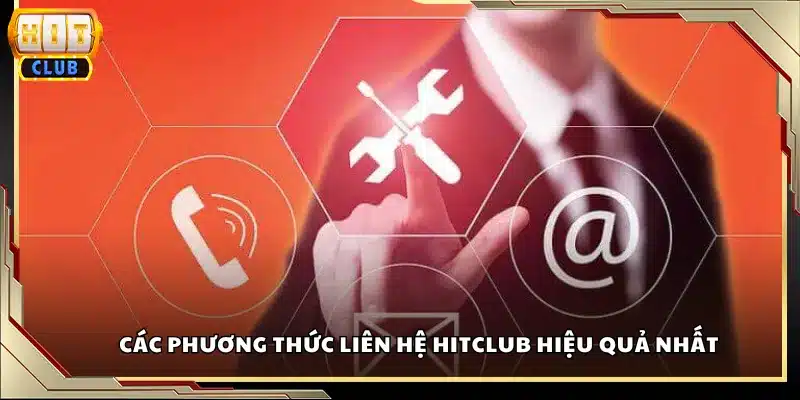 Các phương thức liên hệ Hitclub hiệu quả nhất