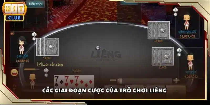 Các giai đoạn cược của trò chơi Liêng 