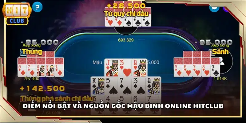 Điểm nổi bật và nguồn gốc Mậu Binh online Hitclub