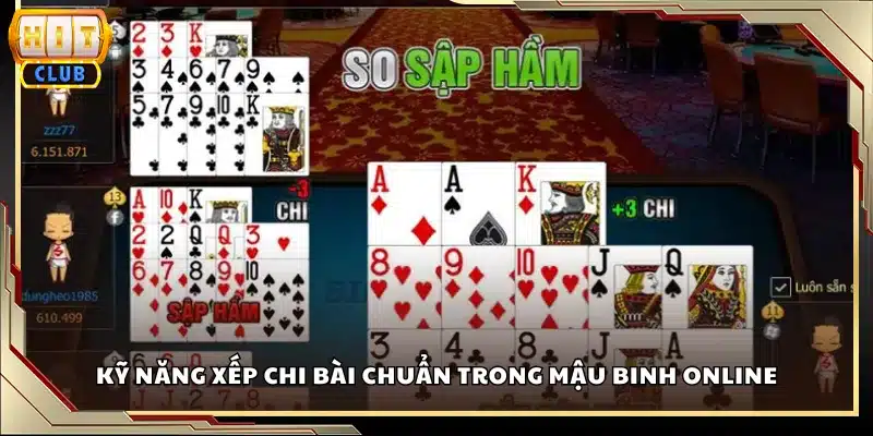 Kỹ năng xếp chi bài chuẩn trong Mậu Binh online