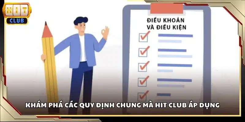Khám phá các quy định chung mà Hit club áp dụng