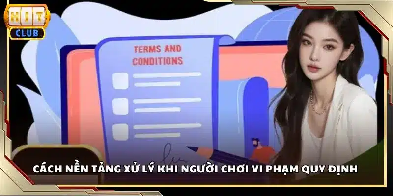 Cách nền tảng xử lý khi người chơi vi phạm quy định 