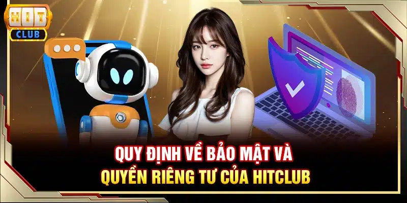 Quy định về bảo mật và quyền riêng tư của Hitclub