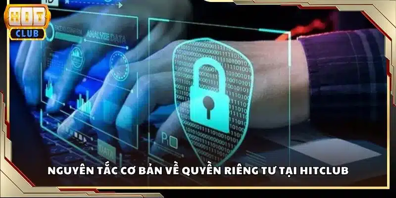 Nguyên tắc cơ bản về quyền riêng tư tại Hitclub