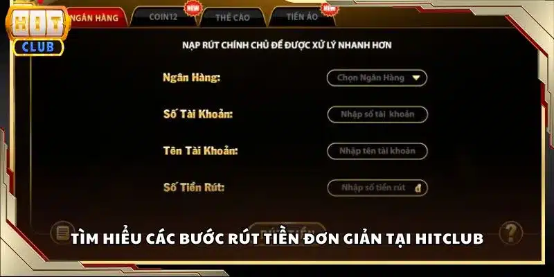 Tìm hiểu các bước rút tiền đơn giản tại Hitclub