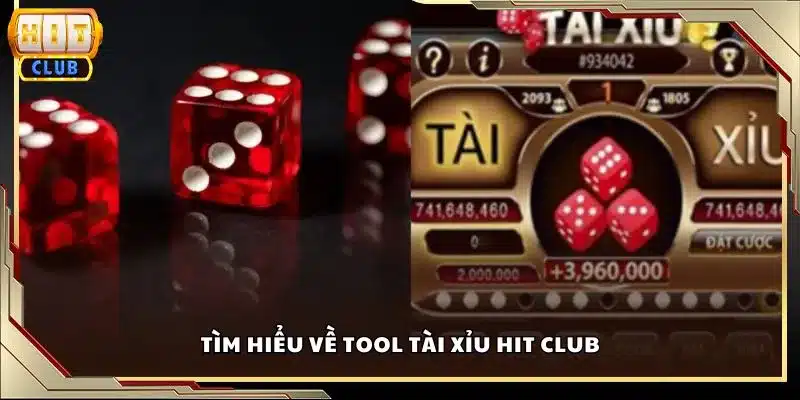 Tìm hiểu về tool tài xỉu Hit club